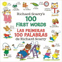 Richard Scarry 039 s 100 First Words/Las Primeras 100 Palabras de Richard Scarry RICHARD SCARRYS 100 1ST WORDS/ Richard Scarry