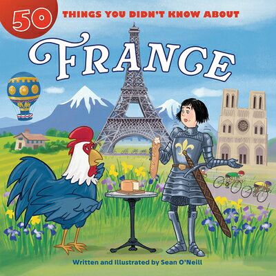 50 Things You Didn't Know about France 50TYDKA FRANCE （50 Things You Didn't Know about） [ Sean O'Neill ]