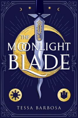The Moonlight Blade MOONLIGHT BLADE [ Tessa Barbosa ]