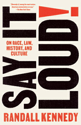 Say It Loud!: On Race, Law, History, and Culture SAY IT LOUD [ Randall Kennedy ]
