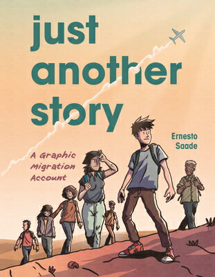 Just Another Story: A Graphic Migration Account JUST ANOTHER STORY [ Ernesto Saade ]