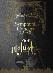 Symphonic Concert 【Act 2】【Blu-ray】 [ Plastic Tree ]