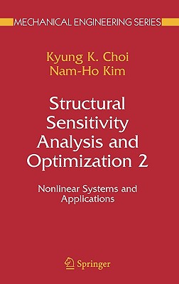 Structural Sensitivity Analysis and Optimization 2: Nonlinear Systems and Applications STRUCTURAL SENSITIVITY ANALYSI （Mechanical Engineering） [ K. K. Choi ]