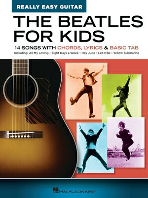 The Beatles for Kids - Really Easy Guitar Series: 14 Songs with Chords, Lyrics Basic Tab BEATLES FOR KIDS - REALLY EASY Beatles