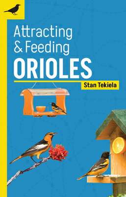 Attracting & Feeding Orioles ATTRACTING & FEEDING ORIOLES R （Backyard Bird Feeding Guides） [ S..