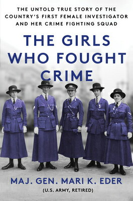 The Girls Who Fought Crime: The Untold True Story of the Country's First Female Investigator and Her GIRLS WHO FOUGHT CRIME [ Mari K. Eder ]