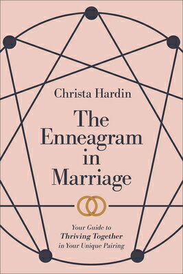The Enneagram in Marriage: Your Guide to Thriving Together in Your Unique Pairing ENNEAGRAM IN MARRIAGE [ Christa Hardin ]