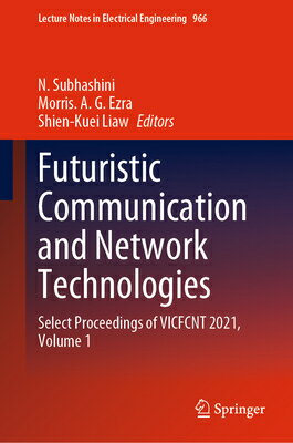 Futuristic Communication and Network Technologies: Select Proceedings of Vicfcnt 2021, Volume 1 FUTURISTIC COMMUNICATION NET （Lecture Notes in Electrical Engineering） N. Subhashini