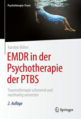 EMDR in Der Psychotherapie Der Ptbs: Traumatherapie Schonend Und Nachhaltig Umsetzen