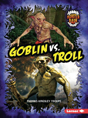 Goblin vs. Troll: A Legendary Smackdown GOBLIN VS TROLL （Monster Bash） [ Thomas Kingsley Troupe ]