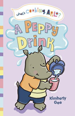 A Peppy Drink PEPPY DRINK （What 039 s Cooking, Arlo ） Kimberly Gee