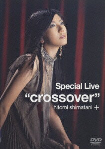 Special Live “crossover” 島谷ひとみ