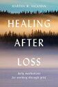 Healing After Loss:: Daily Meditations for Working Through Grief HEALING AFTER LOSS 