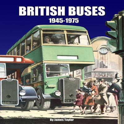 British Buses 1945-1975 BRITISH BUSES 1945-1975 [ James Taylor ]