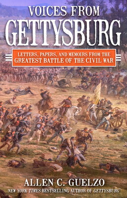 Voices from Gettysburg: Letters, Papers, and Memoirs from the Greatest Battle of the Civil War VOICES FROM GETTYSBURG [ Allen C. Guelzo ]