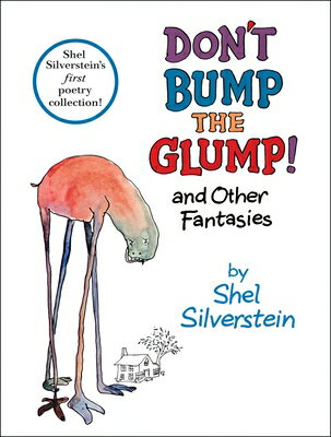 Don't Bump the Glump!: And Other Fantasies DONT BUMP THE GLUMP [ Shel Silverstein ]