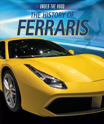 The History of Ferraris HIST OF FERRARIS （Under the Hood） 