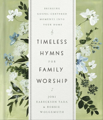 Timeless Hymns for Family Worship: Bringing Gospel-Centered Moments Into Your Home TIMELESS HYMNS FOR FAMILY WORS 