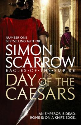 Day of the Caesars (Eagles of the Empire 16) DAY OF THE CAESARS (EAGLES OF [ Simon Scarrow ]