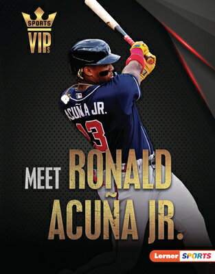 Meet Ronald Acua Jr.: Atlanta Braves Superstar MEET RONALD ACUNA JR （Sports Vips (Lerner (Tm) Sports)） [ Heather E. Schwartz ]