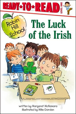 The Luck of the Irish ROBIN HILL SCHOOL LUCK OF THE （Robin Hill School） [ Margaret McNamara ]
