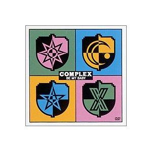 COMPLEX BE MY BABY