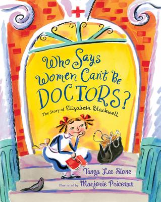 Who Says Women Can't Be Doctors?: The Story of Elizabeth Blackwell WHO SAYS WOMEN CANT BE DRS [ Tanya Lee Stone ]