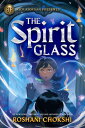 Rick Riordan Presents: The Spirit Glass RICK RIORDAN PRESENTS THE SPIR Roshani Chokshi