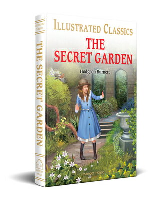 The Secret Garden (for Kids): Abridged and Illustrated SECRET GARDEN (FOR KIDS) （Illustrated Classics） [ Frances Hodgson Burnett ]