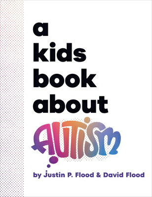 A Kids Book about Autism KIDS BK ABT AUTISM （Kids Book） [ Justin Flood ]