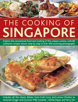 The Cooking of Singapore: Explore the Sensational Food and Cooking of This Unique Cuisine, with 80 A COOKING OF SINGAPORE [ Ghillie Basan ]