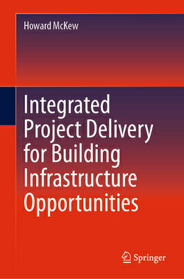 Integrated Project Delivery for Building Infrastructure Opportunities INTEGRATED PROJECT DELIVERY FO [ Howard McKew ]