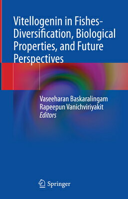 Vitellogenin in Fishes- Diversification, Biological Properties, and Future Perspectives VITELLOGENIN IN FISHES- DIVERS [ Vaseeharan Baskaralingam ]