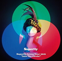 Superfly Arena Tour 2016“Into The Circle!”【通常盤】【Blu-ray】