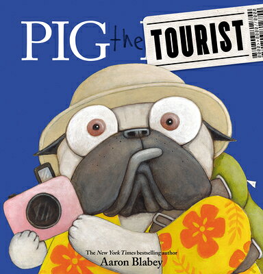 Pig the Tourist PIG THE TOURIST （Pig the Pug） [ Aaron Blabey ]