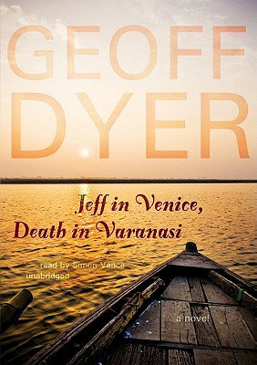 Jeff in Venice, Death in Varanasi JEFF IN VENICE DEATH IN VARA M [ Geoff Dyer ]