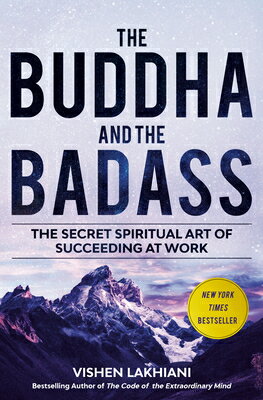 The Buddha and the Badass: The Secret Spiritual Art of Succeeding at Work BUDDHA & THE BADASS 