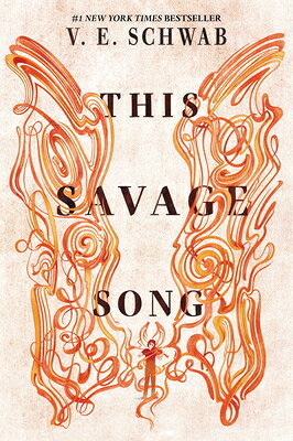 This Savage Song THIS SAVAGE SONG （Monsters of Verity） [ V. E. Schwab ]