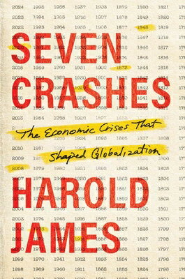 Seven Crashes: The Economic Crises That Shaped Globalization 7 CRASHES 