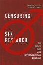 Censoring Sex Research: The Debate Over Male Intergenerational Relations CENSORING SEX RESEARCH 