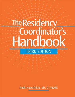 The Residency Coordinator's Handbook, Third Edition RESIDENCY COORDINATORS HANDBK [ Ruth Nawotniak ]