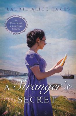A Stranger's Secret STRANGERS SECRET Cliffs of Cornwall Novel [ Laurie Alice Eakes ]