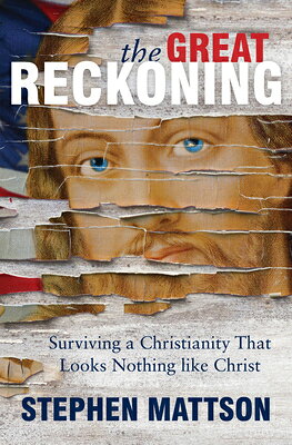 The Great Reckoning: Surviving a Christianity That Looks Nothing Like Christ GRT RECKONING [ Stephen Mattson ]