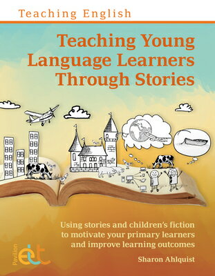 Teaching Young Language Learners Through Stories: Using stories and children's fiction to motivate y TEACHING YOUNG LANGUAGE LEARNE [ Sharon Ahlquist ]