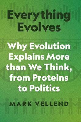 Everything Evolves: Why Evolution Explains More Than We Think, from Proteins to Politics EVERYTHING EVOLVES 