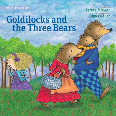 Goldilocks and the Three Bears (Timeless Tales) GOLDILOCKS & THE 3 BEARS (TIME （Timeless Tales） [ Teresa Mlawer ]