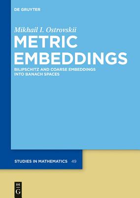 Metric Embeddings METRIC EMBEDDINGS （de Gruyter Studies in Mathematics） [ Mikhail I. Ostrovskii ]
