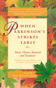 When Parkinson's Strikes Early: Voices, Choices,