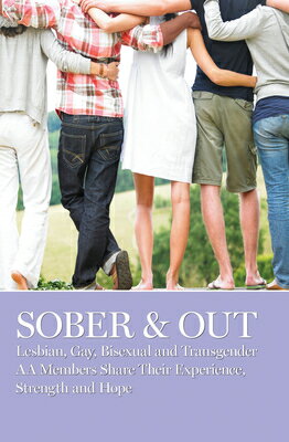 Sober & Out: Lesbian, Gay, Bisexual and Transgender AA Members Share Their Experience, Strength and SOBER & OUT [ Aa Grapevine ]