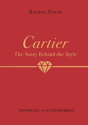 Cartier: The Story Behind the Style CARTIER （T